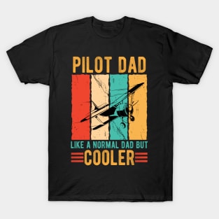 Pilot Dad Like Normal Dad But Cooler - Airplane Pilot Dad T-Shirt